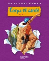 Corps et santé. Cycle 3. Per la Scuola elementare - Jack Guichard - Libro Hachette Education - France 2010 | Libraccio.it