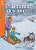 Prisonniers des loups! Niveau 3. Livre de l'élève. - Caroline Romanet, Marie-Christine Clément - Libro Hachette Education - France 2014 | Libraccio.it