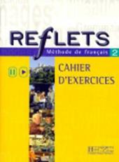 Reflets. Niveau 2. Cahier d'activités.