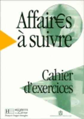 Affaires a suivre. Cahier d'exercices. - Anatole Bloomfield, Béatrice Tauzin - Libro Hachette (RCS) 2002 | Libraccio.it