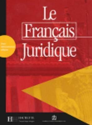 Le français juridique. Livret d'activités. Per le Scuole superiori  - Libro Hachette (RCS) 2008 | Libraccio.it
