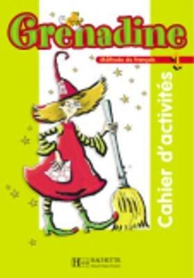 Grenadine. Méthode de français pour les enfants. Cahier d'activités. Vol. 1 - Marie-Laure Poletti, Clelia Paccagnino - Libro Hachette (RCS) 2003 | Libraccio.it