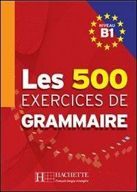 Les cinq cents exercices grammaire A1. Livre de l'élève. Per la Scuola elementare  - Libro Hachette (RCS) 2008 | Libraccio.it