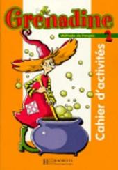 Grenadine. Cahier d'activités. Per la Scuola elementare. Vol. 2