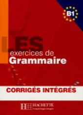 Les 500 exercices. Grammaire. B1. Livre de l'élève. Avec corrigés integrés.