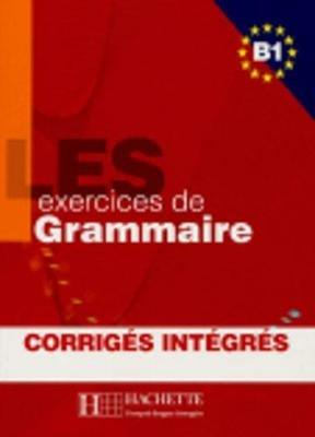 Les 500 exercices. Grammaire. B1. Livre de l'élève. Avec corrigés integrés. Per le Scuole superiori  - Libro Hachette (RCS) 2008 | Libraccio.it