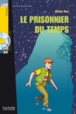 Lff. Le prisonnier du temps. A2.  - Libro Hachette 2006 | Libraccio.it