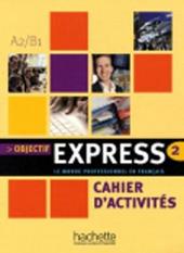 Objectif express. Cahier d'activités. Vol. 2