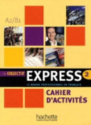 Objectif express. Cahier d'activités. Vol. 2  - Libro Hachette (RCS) 2009 | Libraccio.it