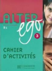 Alter ego +. Cahier d'activites. Vol. 3