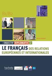 Objectif diplomatie. Livre de l'élève. Per gli ist. professionali. Con CD Audio. Vol. 2