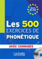 Les cinq cents exercices de phonetique. Livre-Corrigés integrés. Con CD Audio