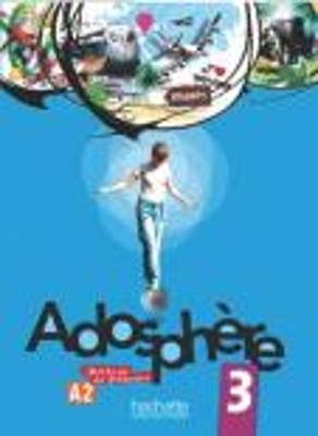 Adosphere. Livre de l'élève. Per la Scuola media. Con CD Audio. Vol. 3  - Libro Hachette (RCS) 2012 | Libraccio.it