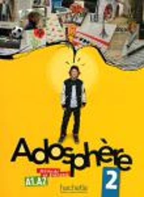 Adosphere. Livre de l'élève. Per la Scuola media. Con CD Audio. Vol. 2  - Libro Hachette (RCS) 2011 | Libraccio.it