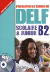 Delf scolaire et junior B2. Livre de l'élève con corrigés. Con CD Audio