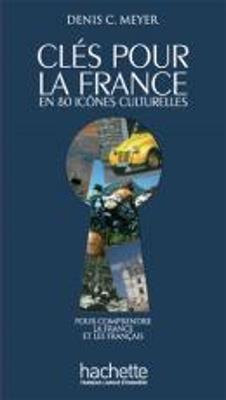Cles pour la France. Per le Scuole superiori - Denis Meyer - Libro Hachette (RCS) 2010 | Libraccio.it