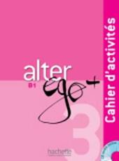 Alter ego +. Cahier d'activites. Con CD Audio. Vol. 3