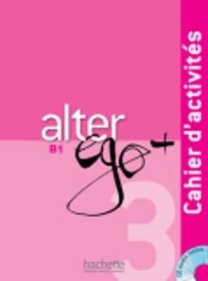 Alter ego +. Cahier d'activites. Con CD Audio. Vol. 3  - Libro Hachette (RCS) 2013 | Libraccio.it