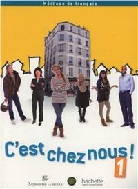 C'est chez nous. Livre-Cahier-Manuel numerique. Per le Scuole superiori. Vol. 1  - Libro Hachette (RCS) 2012 | Libraccio.it