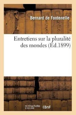 Entretiens Sur La Pluralité Des Mondes (Éd.1899) - Bernard De Fontenelle - Libro Hachette Livre - BNF, Philosophie | Libraccio.it