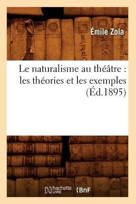 Le Naturalisme Au Théâtre: Les Théories Et Les Exemples (Éd.1895) - Émile Zola - Libro Hachette Livre - BNF, Litterature | Libraccio.it