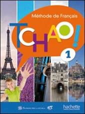 Tchao. Méthode de français. Con e-book. Con espansione online. Vol. 1