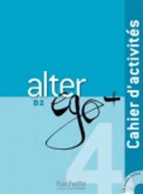 Alter ego +. Cahier d'activites. Con CD Audio. Con espansione online. Vol. 4 - Catherine Dollez, Beatrix Sampsonis - Libro Hachette (RCS) 2015 | Libraccio.it