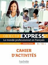 Objectif express. Cahier d'activites. Per le Scuole superiori. Con espansione online. Vol. 2