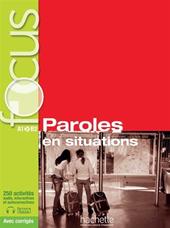 Focus: paroles en situations. Con Corriges-Parcours. Per le Scuole superiori. Con CD. Con espansione online