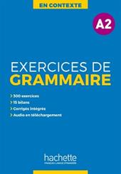Excercises grammaire en contexte. Niveau A2. Per le Scuole superiori. Con e-book. Con espansione online. Vol. 2