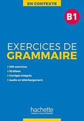 Excercises grammaire en contexte. Niveau B1. Con e-book. Con espansione online. Vol. 1