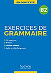 Excercises grammaire en contexte. Niveau B2. Con e-book. Con espansione online. Vol. 2
