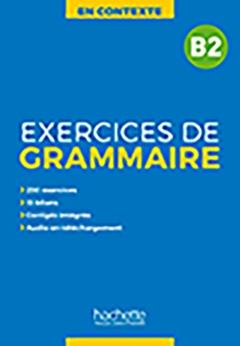 Excercises grammaire en contexte. Niveau B2. Per le Scuole superiori. Vol. 2 - Joelle Bonenfant, Marie-Francois Gliemann - Libro Hachette 2019 | Libraccio.it