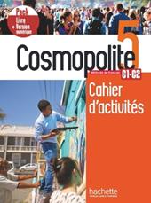 Cosmopolite. Méthode de français. C1-C2. Pack cahier d'activités. Con e-book. Con espansione online. Vol. 5