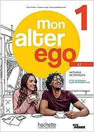 Mon alter ego. Livre de l'eleve. Per le Scuole superiori. Vol. 1  - Libro Hachette 2023 | Libraccio.it