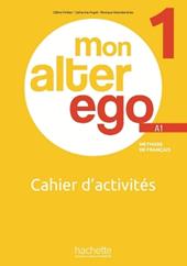 Mon alter ego. Cahier d'activites. Con e-book. Con espansione online. Vol. 1