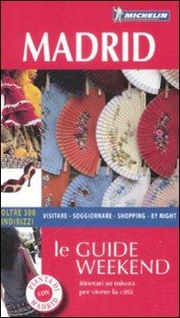 Madrid. Con pianta - Mathilde Biscay, Delphine Desveaux - Libro Michelin Éditions 2009, Le guide Weekend | Libraccio.it