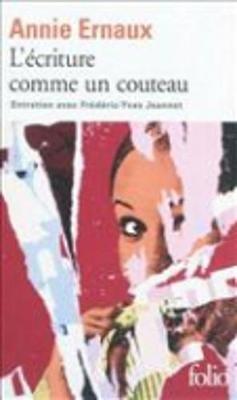 L'Ecriture Comme UN Couteau - Annie Ernaux - Libro Gallimard | Libraccio.it