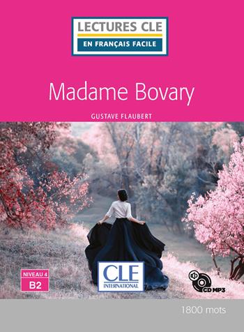 Madame Bovary. Niveau 4 (B2). Con CD-Audio - Gustave Flaubert - Libro CLE International 2019, Lectures CLE en français facile | Libraccio.it