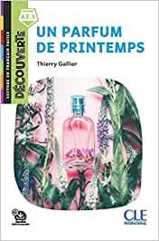 Un parfum de printemps. Lecture découverte. Niveau A2.1. - Thierry Gallier - Libro CLE International 2022 | Libraccio.it
