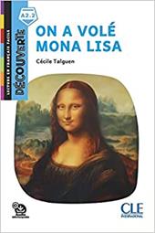 On a volé Mona Lisa. Lecture Découverte. Niveau A2.2. Con File audio per il download