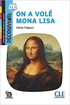 On a volé Mona Lisa. Lecture Découverte. Niveau A2.2. - Cécile Talguen - Libro CLE International 2022 | Libraccio.it