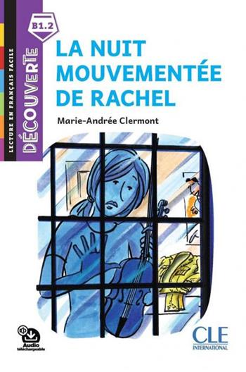 La nuit mouvementée de Rachel. Lecture découverte. Niveau B1.2. - Marie-Andrée Clermont - Libro CLE International 2022 | Libraccio.it