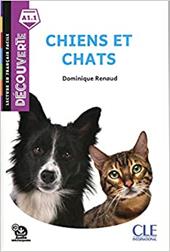 Chiens et chats. Niveau A1. Lecture découverte. Per le scuole medie. Con File audio per il download