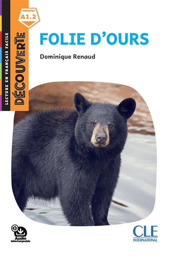 Folie d'ours. Lecture découverte. Con File audio per il download - Dominique Renaud - Libro CLE International 2022 | Libraccio.it