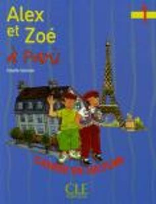 Alex e Zoé à Paris. Niveau 1. Cahier de lecture. Per la Scuola elementare - Colette Samson - Libro CLE International 2013 | Libraccio.it