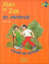 Alex e Zoé en vacances. Niveau 2. Cahier de lecture.