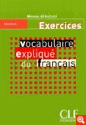 Vocabulaire expliqué du français. Cahier d'exercices  - Libro Cle International 2010 | Libraccio.it