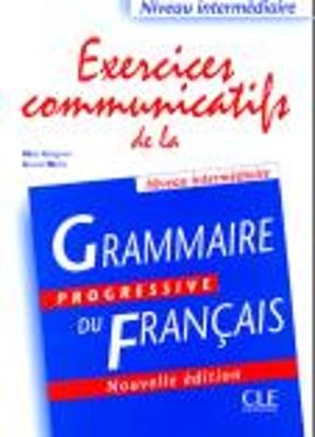 Grammaire progressive du français. Excercices communicatifs. Per le Scuole superiori - Maia Grégoire, Gracia Merlo - Libro Cle International 2009 | Libraccio.it