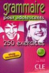 Grammaire pour les adolescents 250 exercices niveau intermédiaire. Per le Scuole superiori
